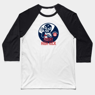 FRONT HIGH KICK Baseball T-Shirt